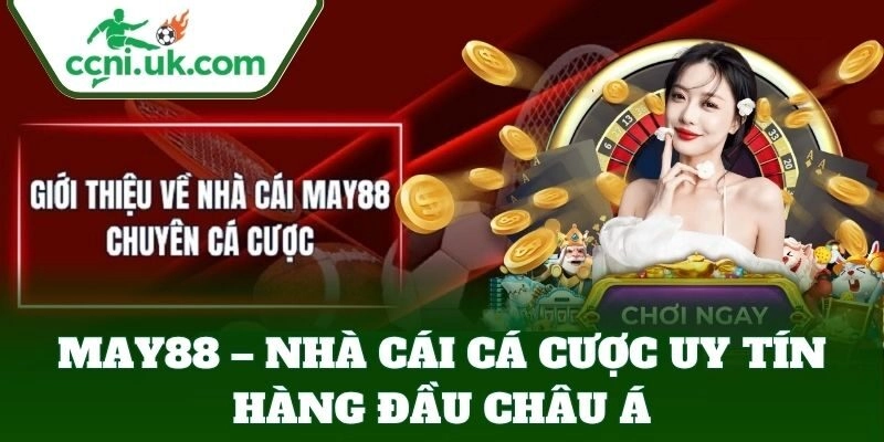 Giới thiệu tổng quan về nhà cái May88