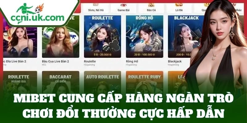 Mibet cung cấp hàng ngàn trò chơi đổi thưởng cực hấp dẫn