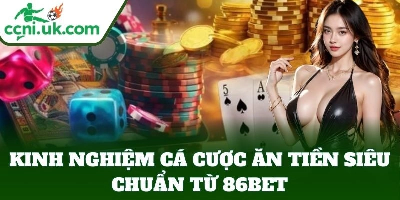 Kinh nghiệm cá cược từ 86BET