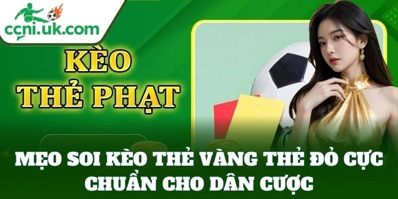 Mẹo Soi Kèo Thẻ Vàng Thẻ Đỏ, Bí Quyết Dự Đoán Chuẩn Xác