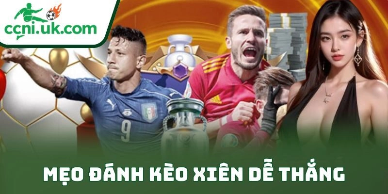 Mẹo Đánh Kèo Xiên Dễ Thắng