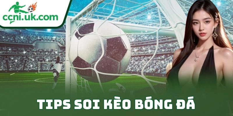 Tips Soi Kèo Bóng Đá